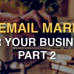 Email Marketing Campaigns for Business Part 2