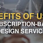 Benefits of Using a Subscription-Based Design Service