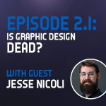 The Design Hustle Show - Episode 2.1: Is Graphic Design Dead?