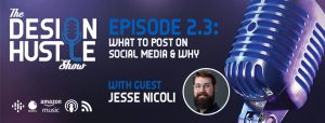 The Design Hustle Show - Episode 2.3: What to Post on Social Media & Why